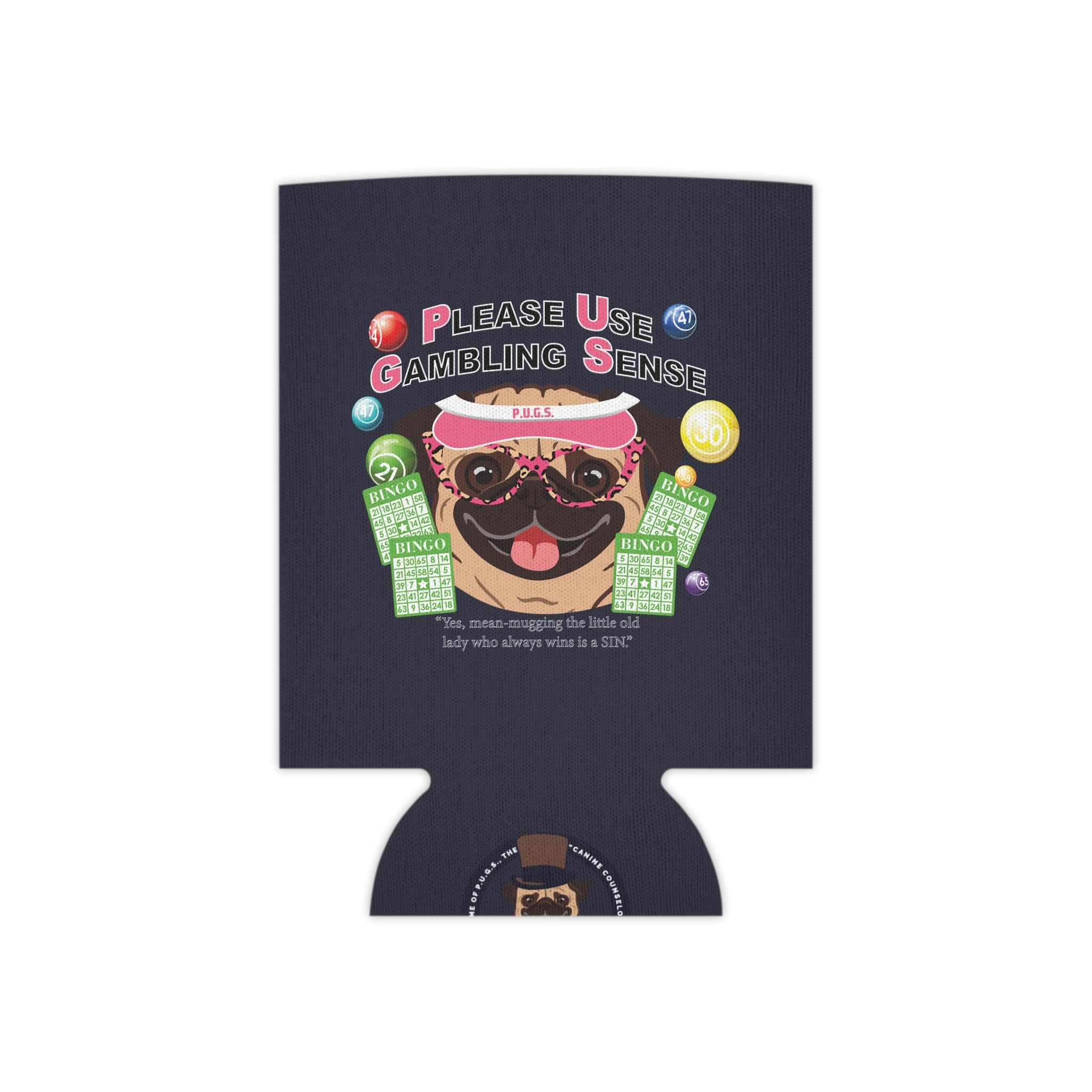 Bingo "Mugging" Can Cooler by P.U.G.S. Apparel