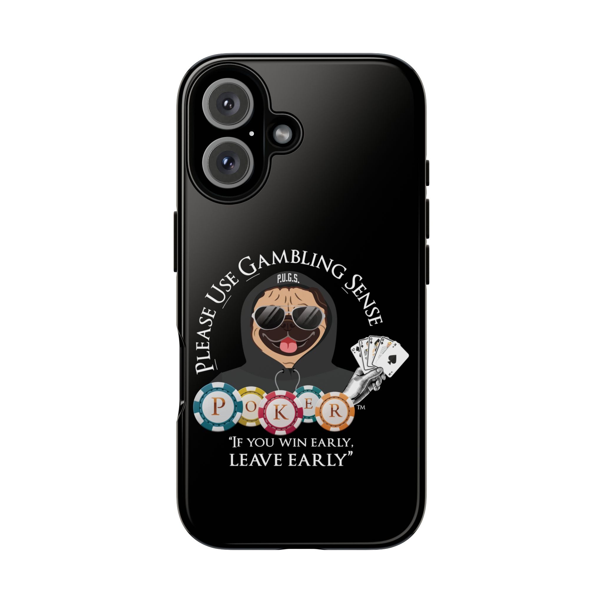 Black Poker "Leave Early" Phone Case — P.U.G.S. Apparel