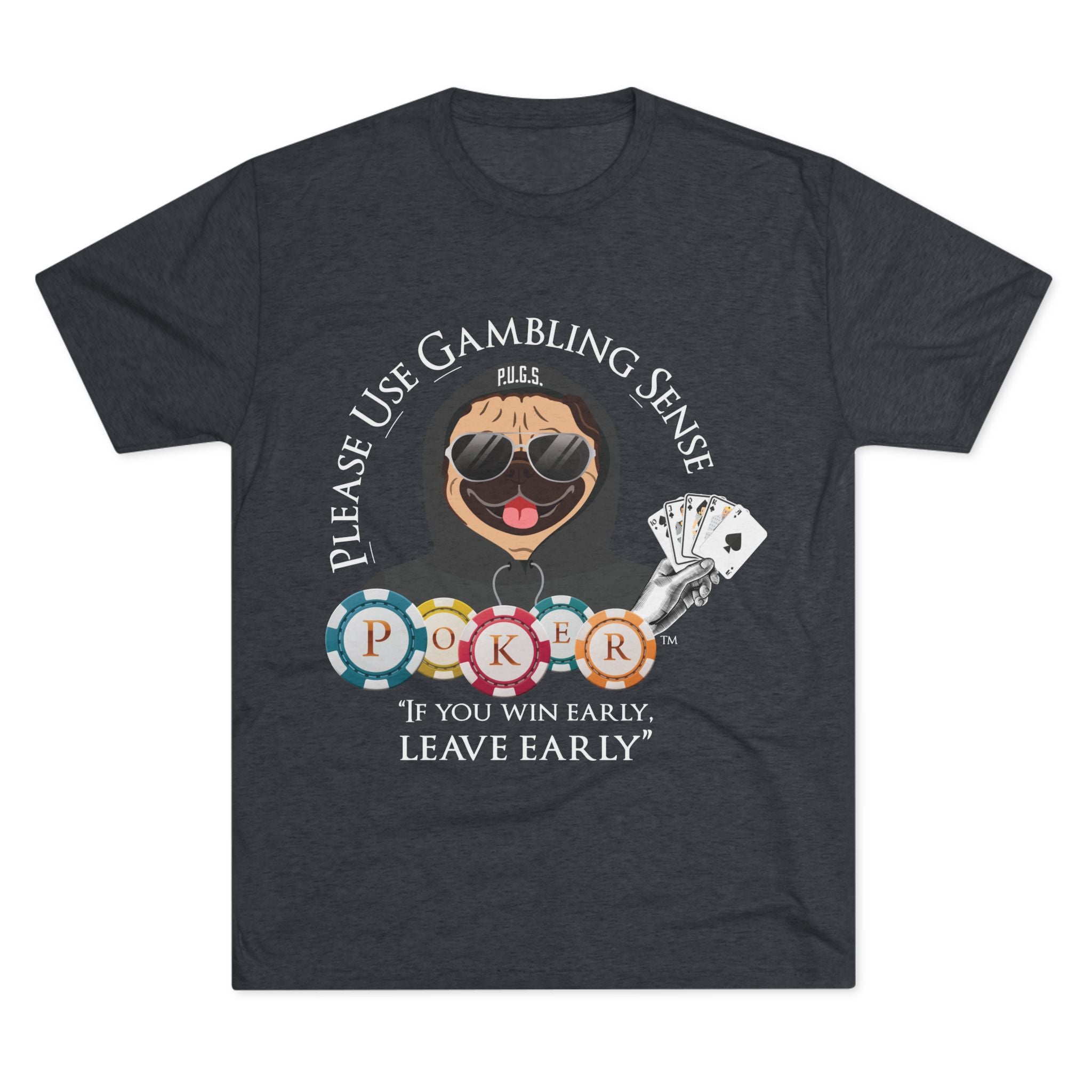 POKER “Leave Early” Graphic Tee by P.U.G.S. Apparel, Unisex