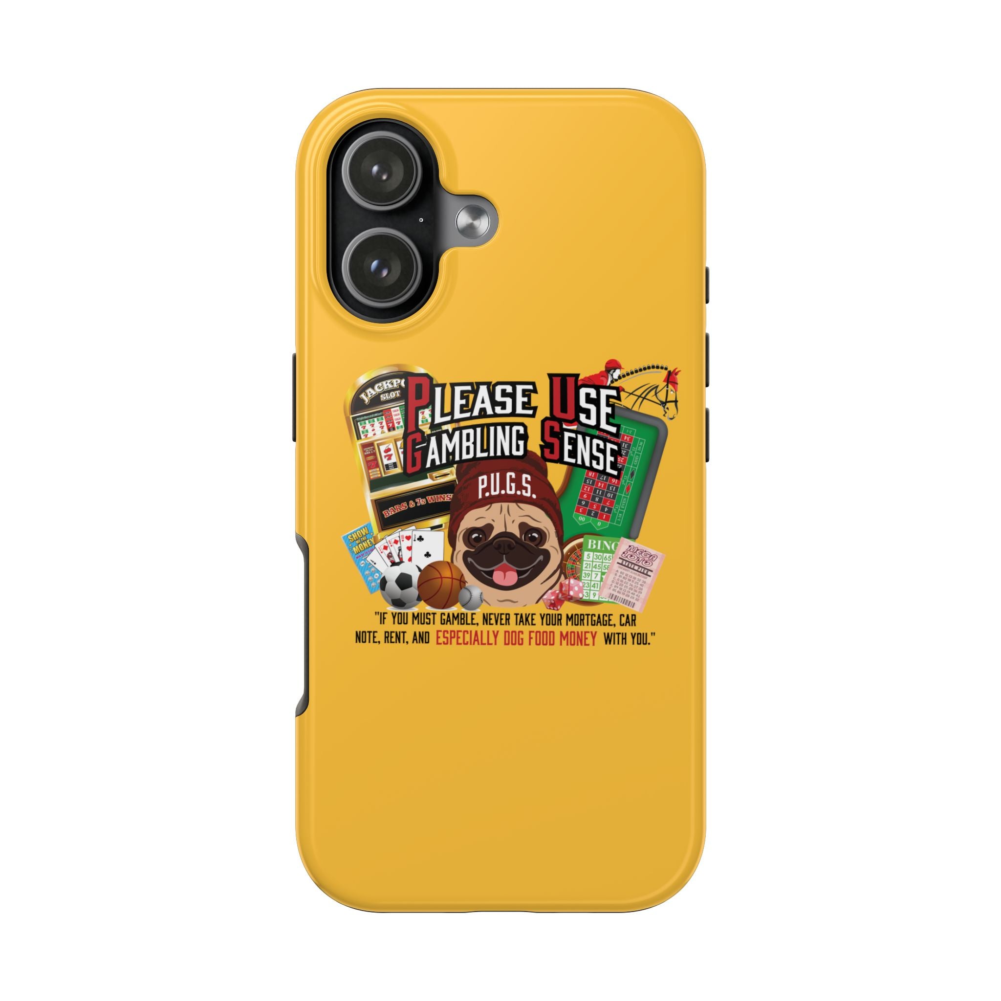 Yellow All Gambling "Dog Food" Tough Phone Case by P.U.G.S. Apparel