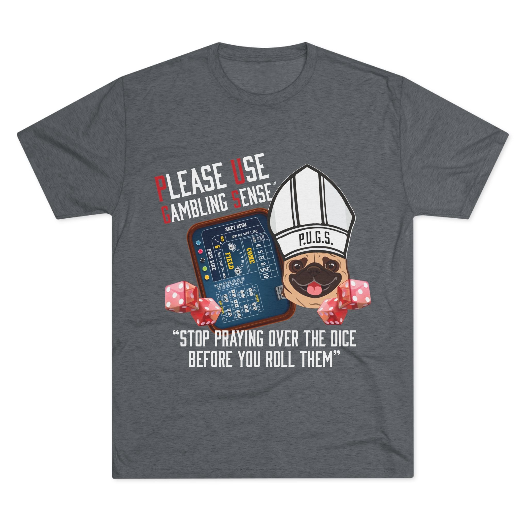 Funny graphic tee, Craps Praying Collection by P.U.G.S. Apparel