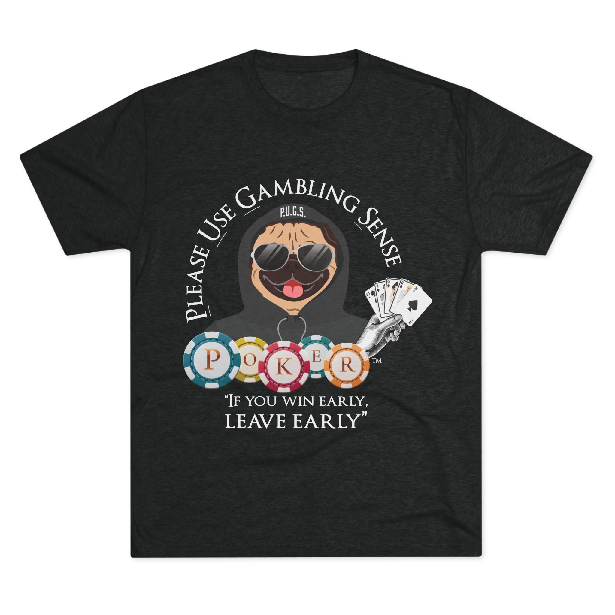 POKER “Leave Early” Graphic Tee by P.U.G.S. Apparel, Unisex