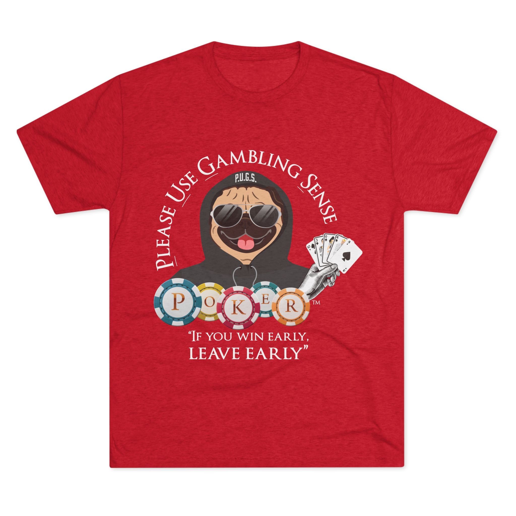POKER “Leave Early” Graphic Tee by P.U.G.S. Apparel, Unisex