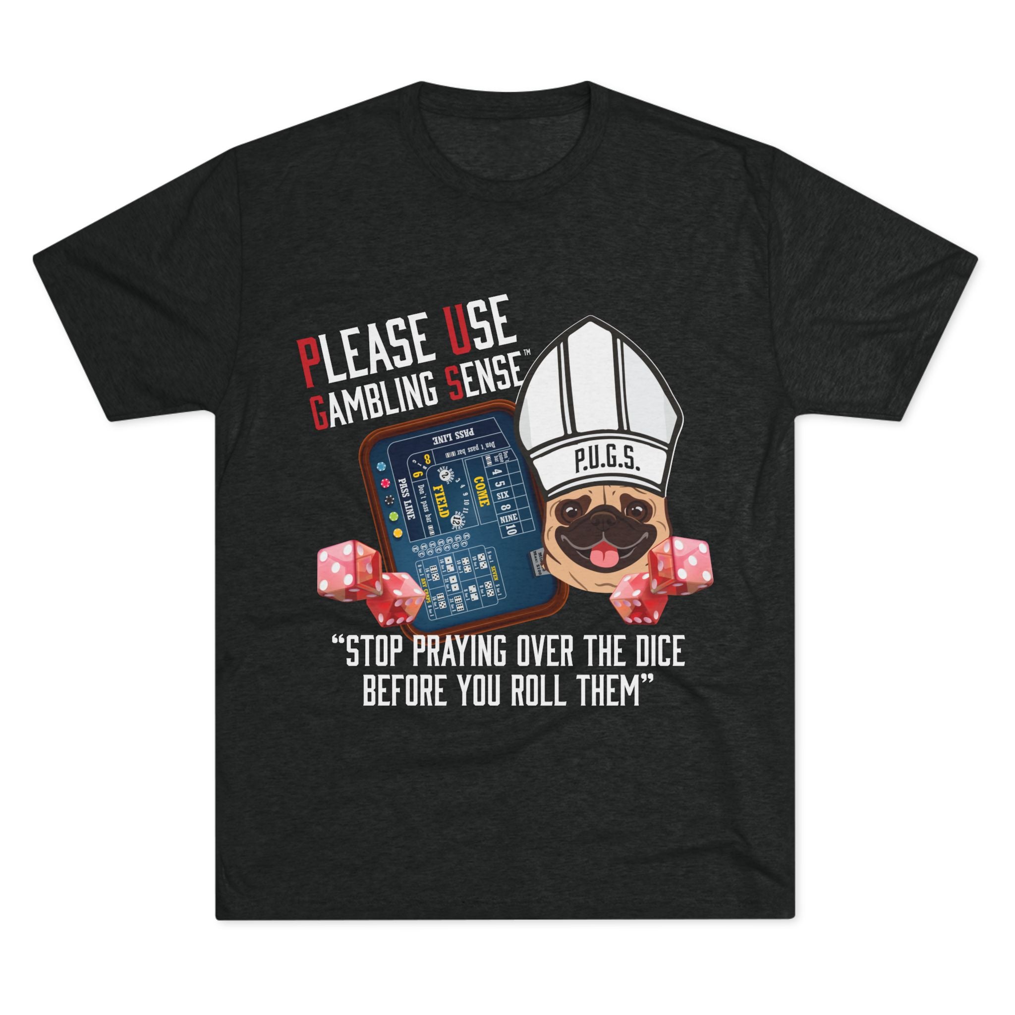 Funny graphic tee, Craps Praying Collection by P.U.G.S. Apparel