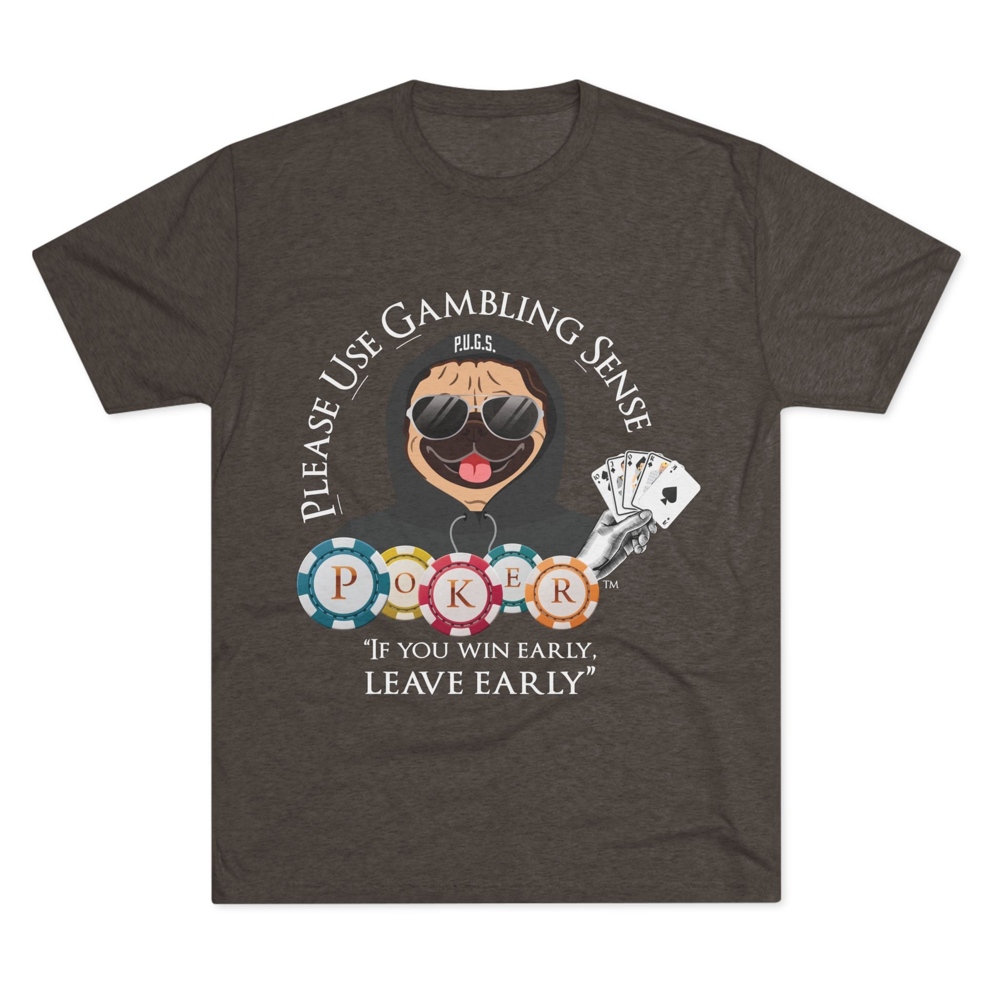 POKER “Leave Early” Graphic Tee by P.U.G.S. Apparel, Unisex